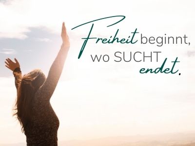 Freiheit beginnt, wo Sucht endet.